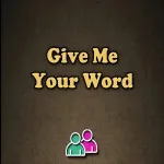 Give Me Your Word