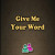 Give Me Your Word